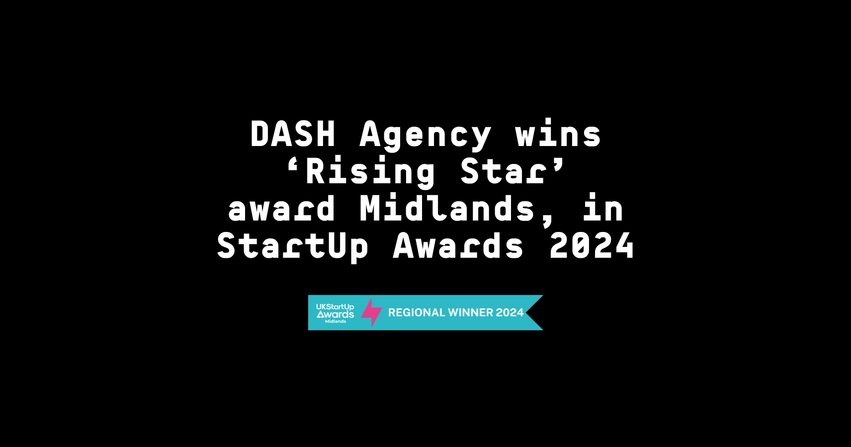 Midlands Business Dash Agency Named Rising Star at the 2024 Midlands StartUp Awards